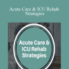 Cindy Bauer & Jerome Quellier - Acute Care & ICU Rehab Strategies