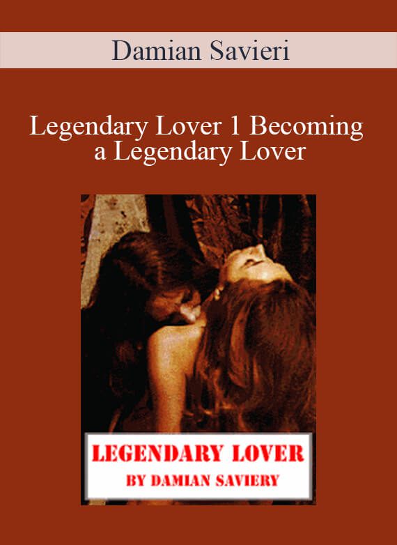 Damian Savieri - Legendary Lover 1 Becoming a Legendary Lover