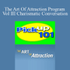 Daniel Johnson - The Art Of Attraction Program Vol III Charismatic Conversation