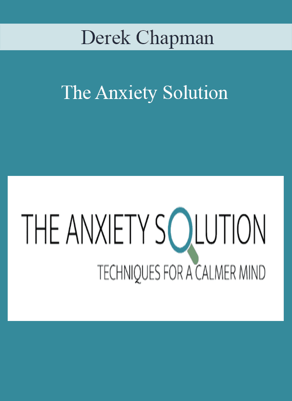 Derek Chapman - The Anxiety Solution