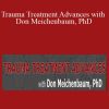 Don Meichenbaum - Trauma Treatment Advances with Don Meichenbaum, PhD What Works for PTSD and Co-Occurring Disorders