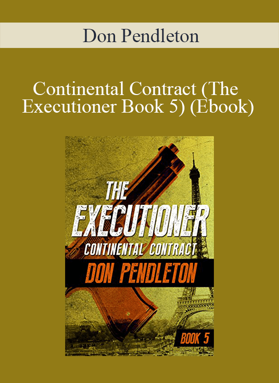 Don Pendleton - Continental Contract (The Executioner Book 5) (Ebook)