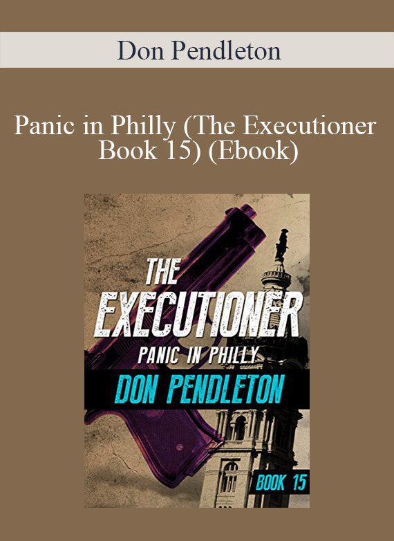 Don Pendleton - Panic in Philly (The Executioner Book 15) (Ebook)