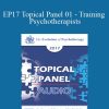 Donald Meichenbaum, PhD, Scott Miller, PhD, and Jeffrey Zeig, PhD - EP17 Topical Panel 01 - Training Psychotherapists