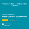 Dr Berg - Vitamin D, The Most Important Vitamin