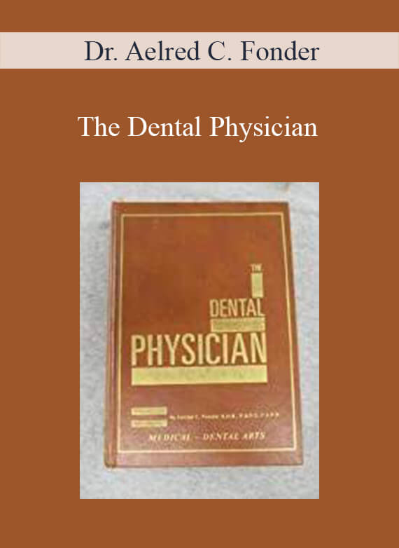 Dr. Aelred C. Fonder - The Dental Physician
