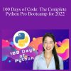 Dr. Angela Yu - 100 Days of Code The Complete Python Pro Bootcamp for 2022