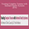 Dr. Frank Anderson - Treating Complex Trauma with Internal Family Systems (IFS) An Intensive Online Course