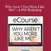 Dr. Ken Keis - Why Aren’t You More Like Me - A PSI Workshop