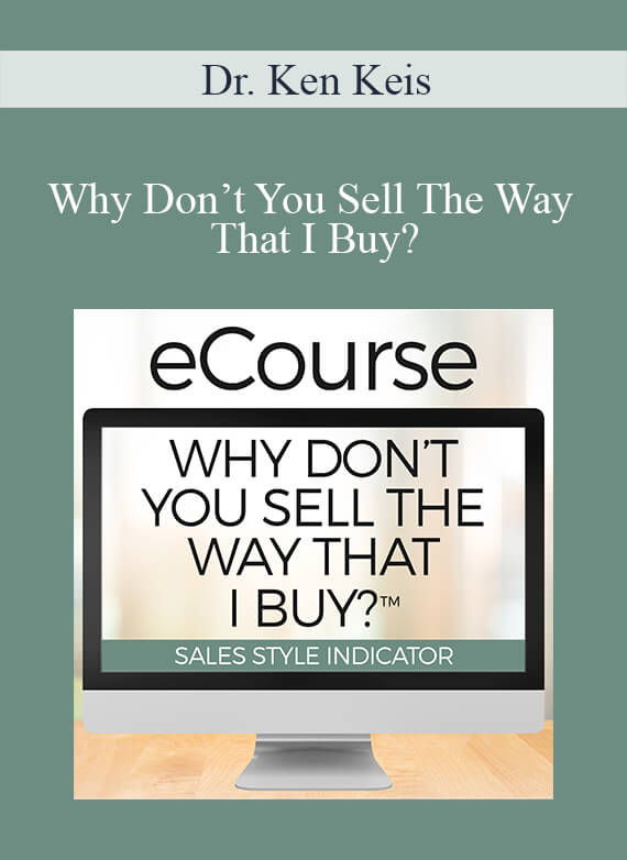 Dr. Ken Keis - Why Don’t You Sell The Way That I Buy