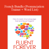 Gabriel Wyner (Fluent Forever) - French Bundle (Pronunciation Trainer + Word List)