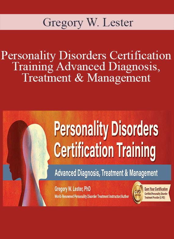 Gregory W. Lester - Personality Disorders Certification Training Advanced Diagnosis, Treatment & Management