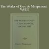 Guy de Maupassant - The Works of Guy de Maupassant Vol III