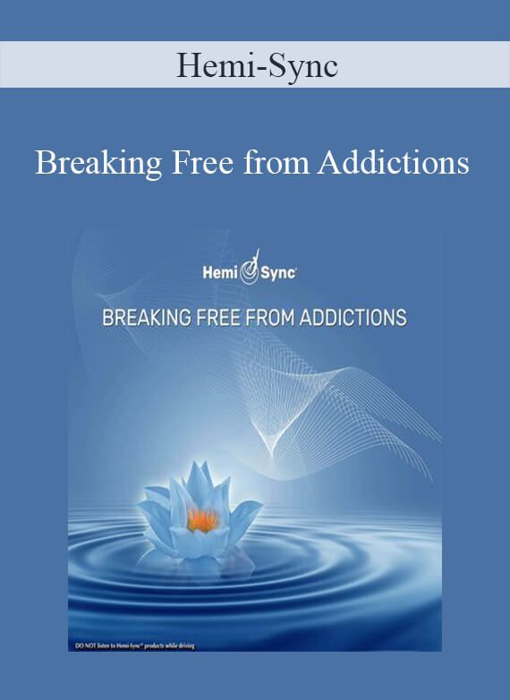 Hemi-Sync - Breaking Free from Addictions