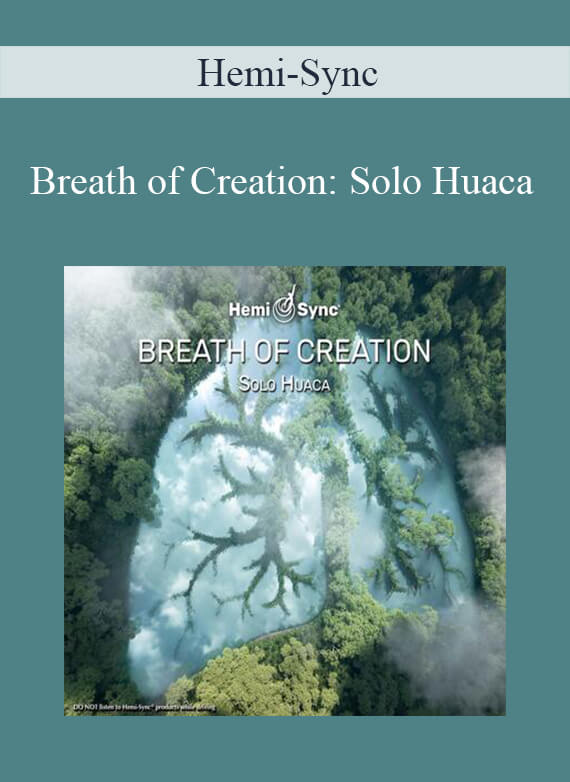 Hemi-Sync - Breath of Creation Solo Huaca