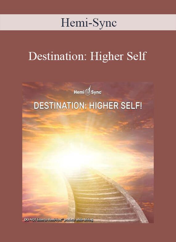 Hemi-Sync - Destination Higher Self