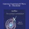 Hemi-Sync - Gateway Experience® Wave II - Threshold
