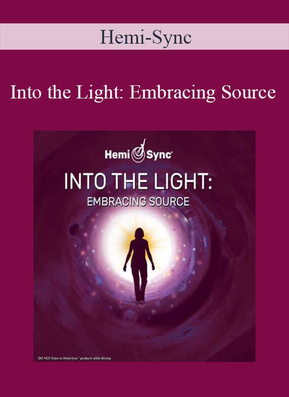 Hemi-Sync - Into the Light Embracing Source