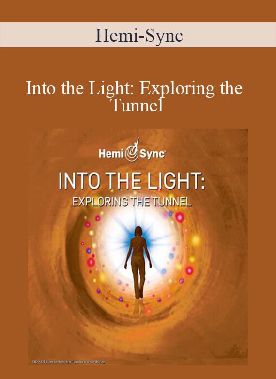Hemi-Sync - Into the Light Exploring the Tunnel