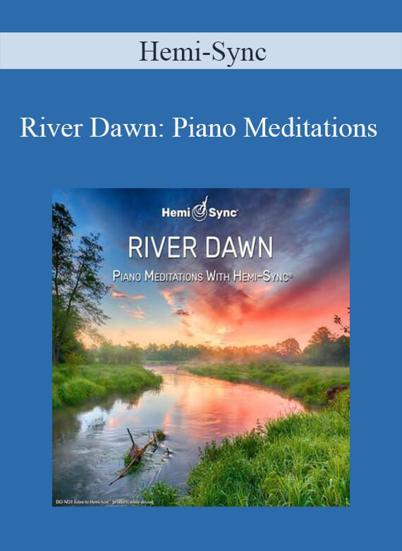 Hemi-Sync - River Dawn Piano Meditations