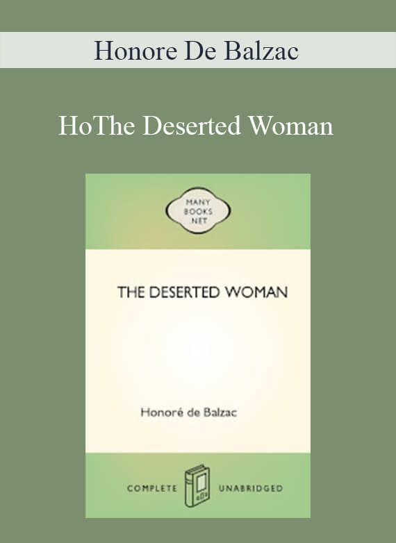Honore De Balzac - The Deserted Woman