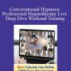Igor Ledochowski - Conversational Hypnosis Professional Hypnotherapy Live Deep Dive Weekend Training
