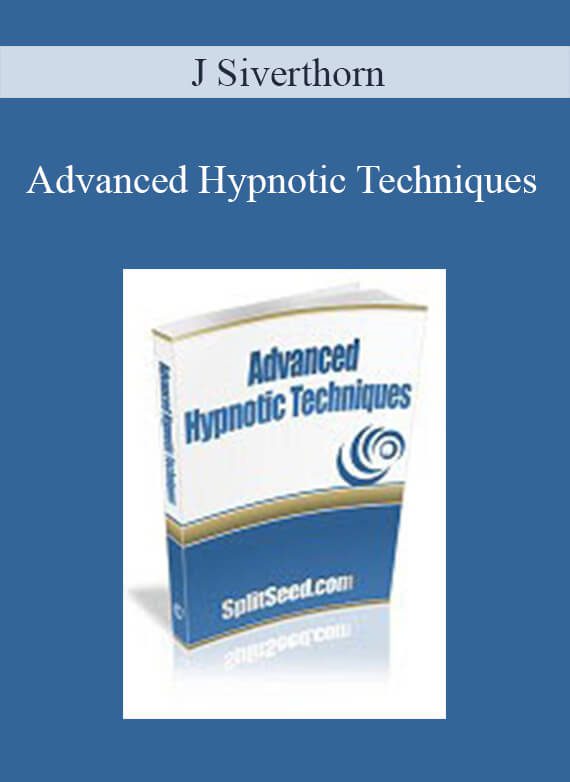 J Siverthorn - Advanced Hypnotic Techniques