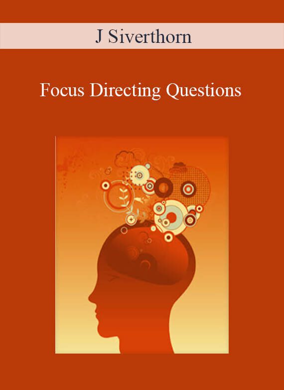 J Siverthorn - Focus Directing Questions