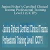 Janina Fisher - Janina Fisher’s Certified Clinical Trauma Professional Training Level 1 (CCTP) Working with the Neurobiological Legacy of Trauma