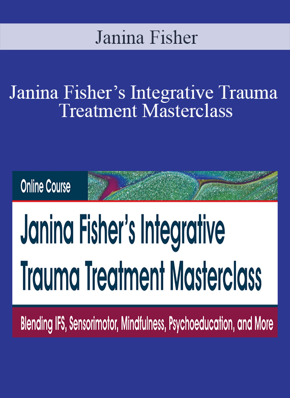 Janina Fisher - Janina Fisher’s Integrative Trauma Treatment Masterclass