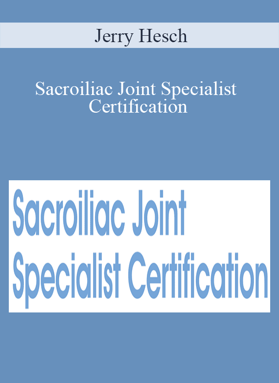 Jerry Hesch - Sacroiliac Joint Specialist Certification