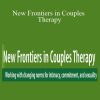 John Gottman, Esther Perel, William Doherty, and more! - New Frontiers in Couples Therapy Working with changing norms for intimacy, commitment, and sexuality