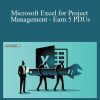 Joseph Phillips - Microsoft Excel for Project Management - Earn 5 PDUs