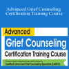 Joy R. Samuels, Rita A. Schulte & Paul Brasler - Advanced Grief Counseling Certification Training Course