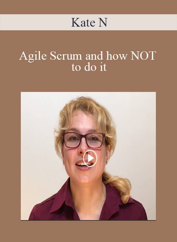 Kate N - Agile Scrum and how NOT to do it