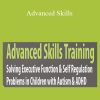 Kathy Morris - Advanced Skills Training Solving Executive Function & Self-Regulation Problems in Children with Autism & ADHD