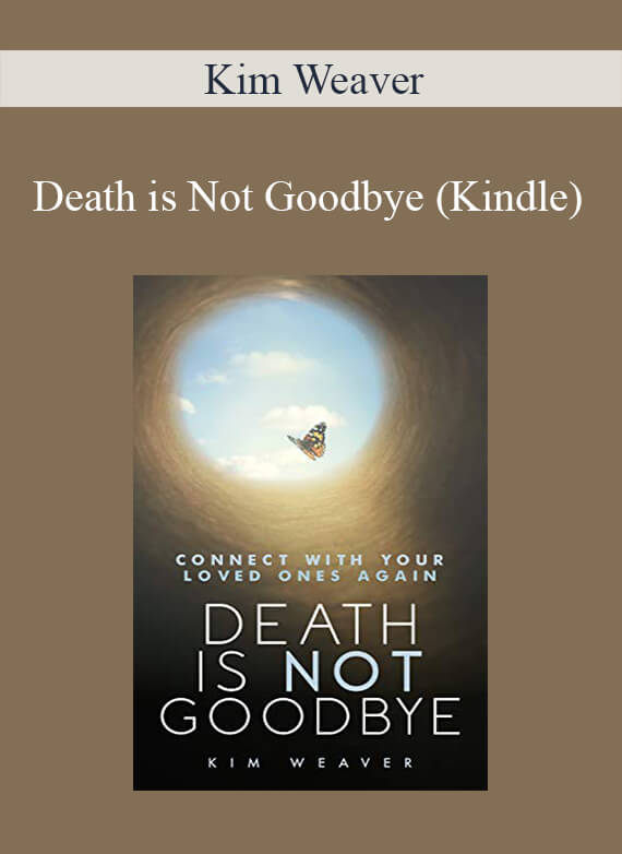 Kim Weaver - Death is Not Goodbye (Kindle)