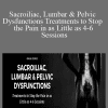 Kyndall Boyle & Ted German - Sacroiliac, Lumbar & Pelvic Dysfunctions Treatments to Stop the Pain in as Little as 4-6 Sessions