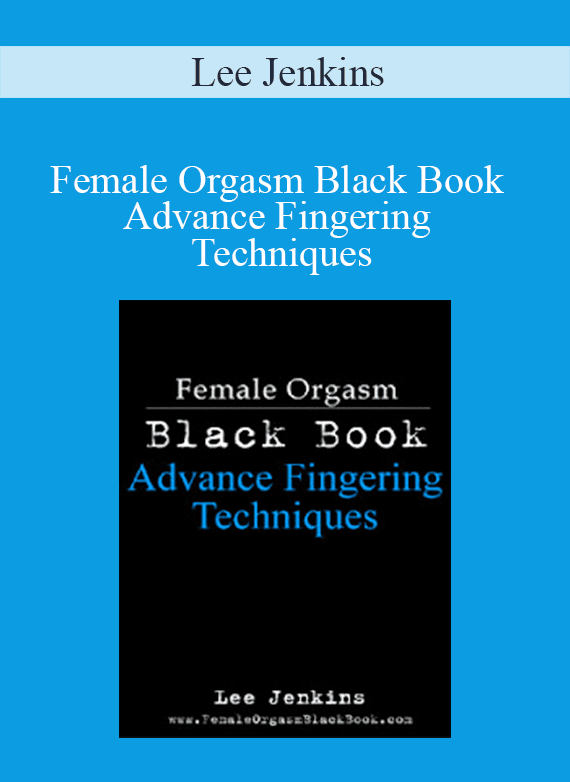 Lee Jenkins - Female Orgasm Black Book Advance Fingering Techniques