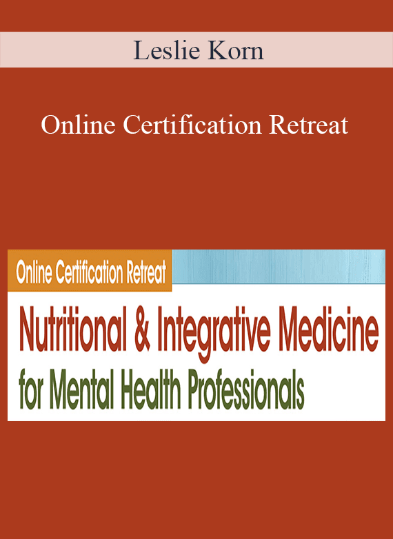 Leslie Korn - Online Certification Retreat Nutritional and Integrative Medicine for Mental Health Professionals