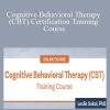 Leslie Sokol - Cognitive Behavioral Therapy (CBT) Certification Training Course
