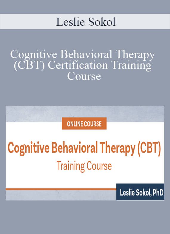 Leslie Sokol - Cognitive Behavioral Therapy (CBT) Certification Training Course