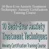 Margaret Wehrenberg - 10 Best-Ever Anxiety Treatment Techniques Anxiety Certification Training Course
