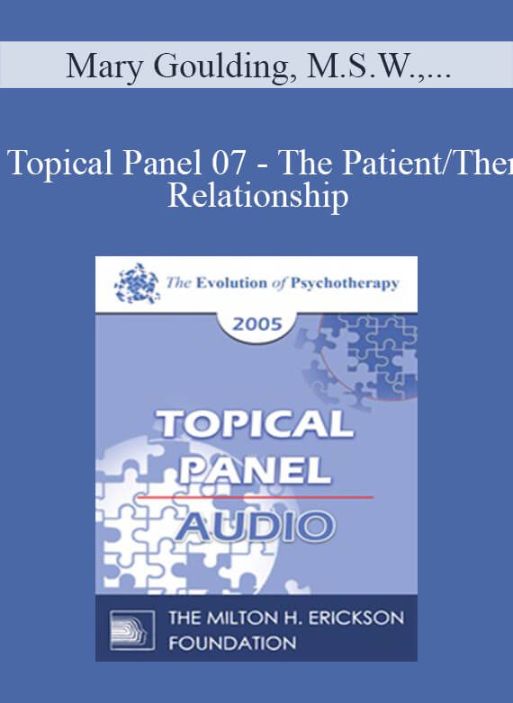 Mary Goulding, M.S.W., Harriet Lerner, Ph.D., Erving Polster, Ph.D., Daniel Siegel, M.D. - EP05 Topical Panel 07 - The Patient Therapist Relationship