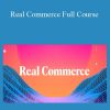 Matt Kelly - Real Commerce Full Course