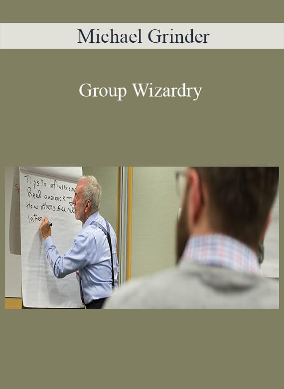 Michael Grinder - Group Wizardry