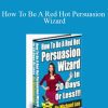 Michael Lee - How To Be A Red Hot Persuasion Wizard