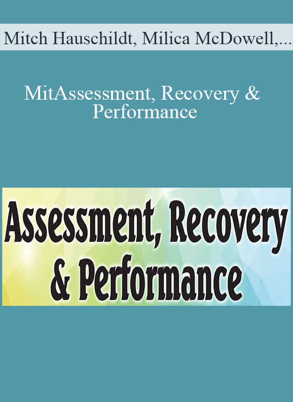 Mitch Hauschildt, Milica McDowell, George Davies & Cindi Lockhart - Assessment, Recovery & Performance Effective Interventions for Movement and Fitness Professionals