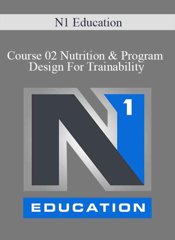 N1 Education - Course 02 Nutrition & Program Design For Trainability