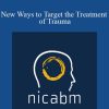 Nicabm - New Ways to Target the Treatment of Trauma